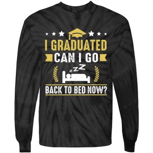 I Graduated Can I Go Back To Bed Now? High School Graduate Tie-Dye Long Sleeve Shirt