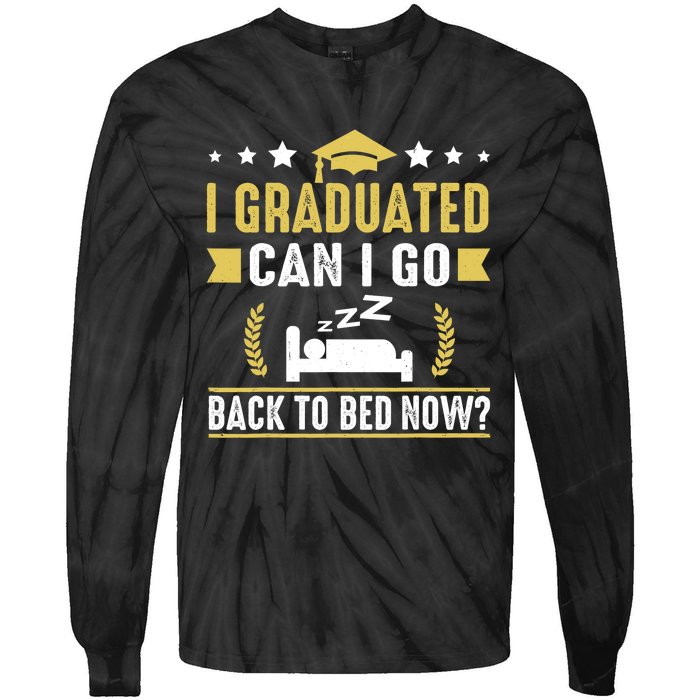 I Graduated Can I Go Back To Bed Now? High School Graduate Tie-Dye Long Sleeve Shirt