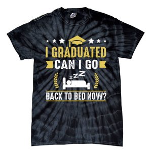 I Graduated Can I Go Back To Bed Now? High School Graduate Tie-Dye T-Shirt