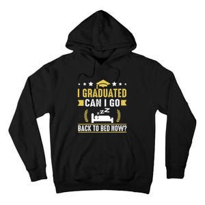 I Graduated Can I Go Back To Bed Now? High School Graduate Tall Hoodie