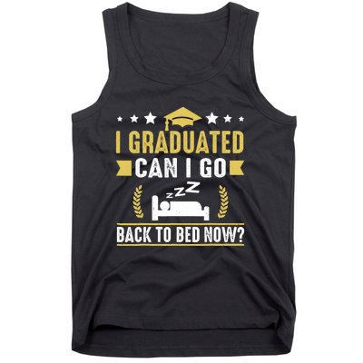 I Graduated Can I Go Back To Bed Now? High School Graduate Tank Top