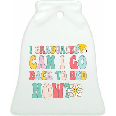 I Graduated Can I Go Back To Bed Now Funny Graduation Gift Ceramic Bell Ornament