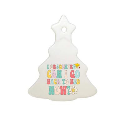 I Graduated Can I Go Back To Bed Now Funny Graduation Gift Ceramic Tree Ornament