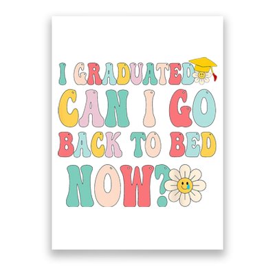 I Graduated Can I Go Back To Bed Now Funny Graduation Gift Poster