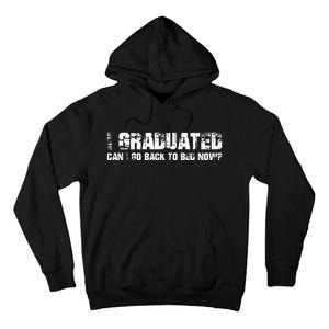 I Graduated Can I Go Back To Bed Now Graduation Tall Hoodie