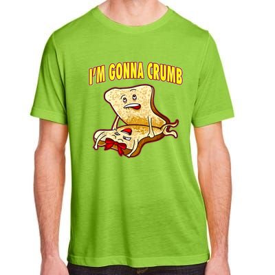 IM Gonna Crumb Adults Sandwich Funny Saying Adult ChromaSoft Performance T-Shirt