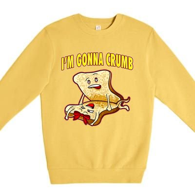 IM Gonna Crumb Adults Sandwich Funny Saying Premium Crewneck Sweatshirt