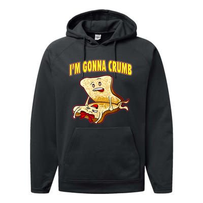 IM Gonna Crumb Adults Sandwich Funny Saying Performance Fleece Hoodie