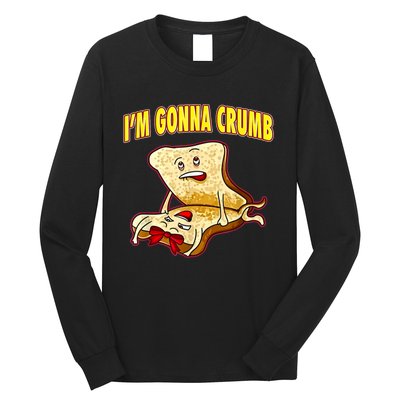 IM Gonna Crumb Adults Sandwich Funny Saying Long Sleeve Shirt