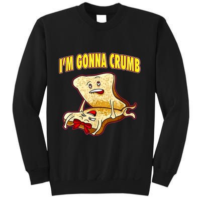 IM Gonna Crumb Adults Sandwich Funny Saying Sweatshirt
