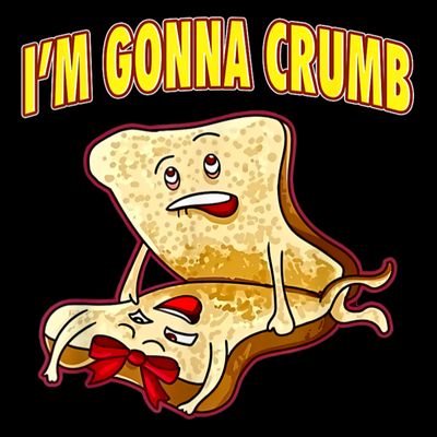IM Gonna Crumb Adults Sandwich Funny Saying T-Shirt
