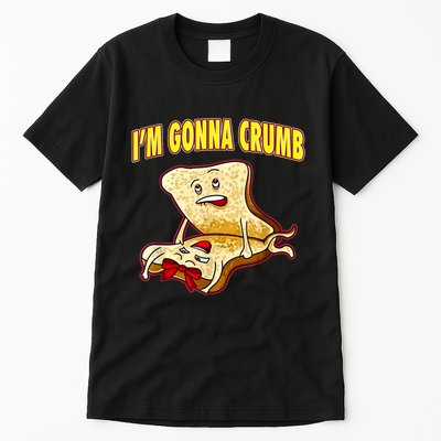 IM Gonna Crumb Adults Sandwich Funny Saying Tall T-Shirt
