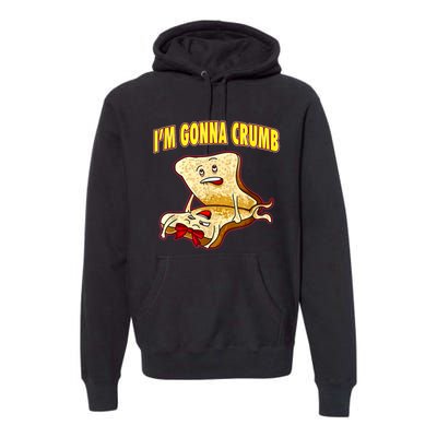 IM Gonna Crumb Adults Sandwich Funny Saying Premium Hoodie