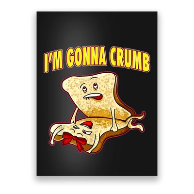IM Gonna Crumb Adults Sandwich Funny Saying Poster