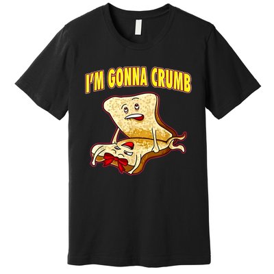 IM Gonna Crumb Adults Sandwich Funny Saying Premium T-Shirt