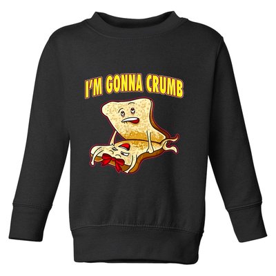 IM Gonna Crumb Adults Sandwich Funny Saying Toddler Sweatshirt