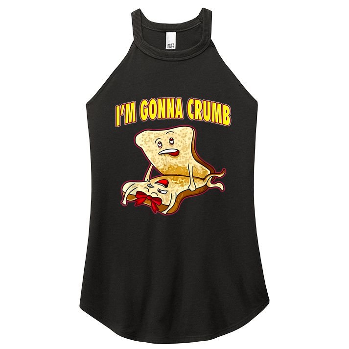 IM Gonna Crumb Adults Sandwich Funny Saying Women's Perfect Tri Rocker Tank