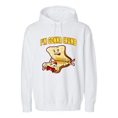 IM Gonna Crumb Adults Sandwich Funny Saying Garment-Dyed Fleece Hoodie