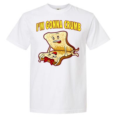 IM Gonna Crumb Adults Sandwich Funny Saying Garment-Dyed Heavyweight T-Shirt