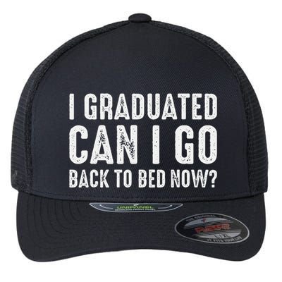 I Graduated Can I Go Back To Bed Now Graduation Flexfit Unipanel Trucker Cap