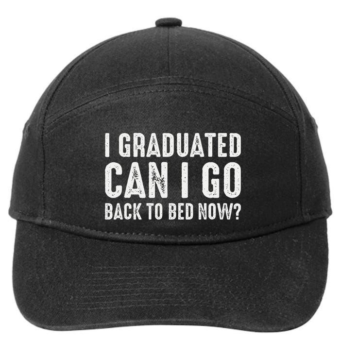 I Graduated Can I Go Back To Bed Now Graduation 7-Panel Snapback Hat