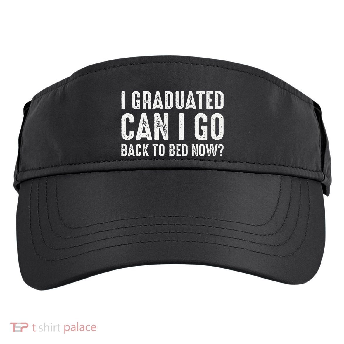 I Graduated Can I Go Back To Bed Now Graduation Adult Drive Performance Visor