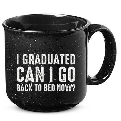 I Graduated Can I Go Back To Bed Now Graduation 15oz Campfire Ceramic Mug