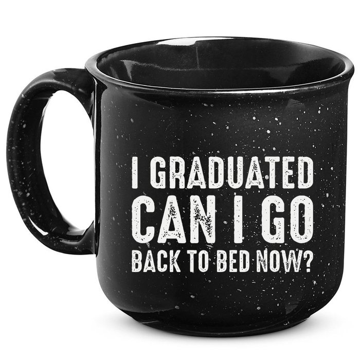 I Graduated Can I Go Back To Bed Now Graduation 15oz Campfire Ceramic Mug