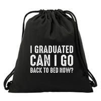 I Graduated Can I Go Back To Bed Now Graduation Drawstring Bag