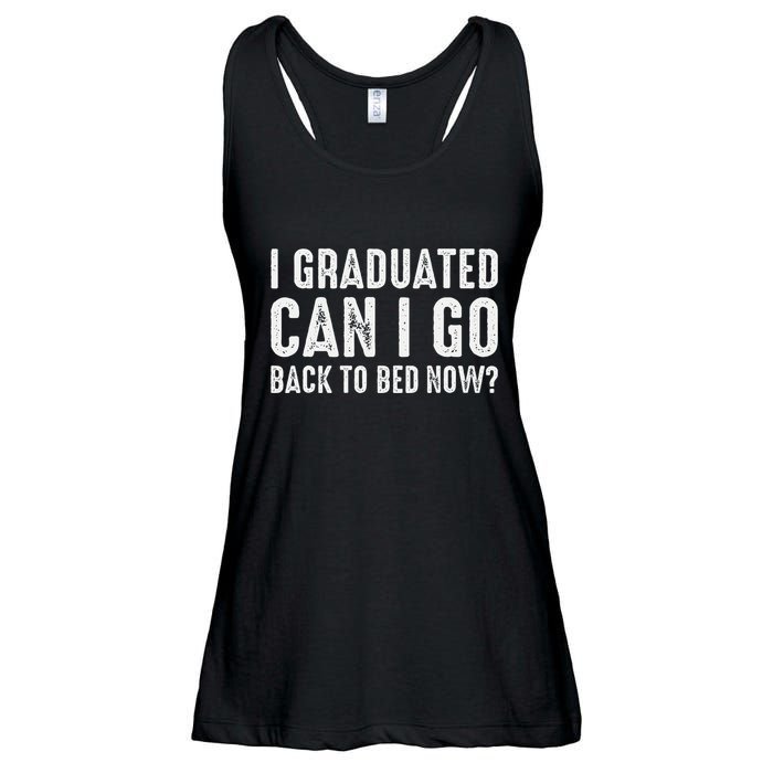 I Graduated Can I Go Back To Bed Now Graduation Ladies Essential Flowy Tank