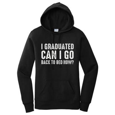 I Graduated Can I Go Back To Bed Now Graduation Women's Pullover Hoodie