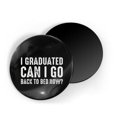 I Graduated Can I Go Back To Bed Now Graduation Magnet