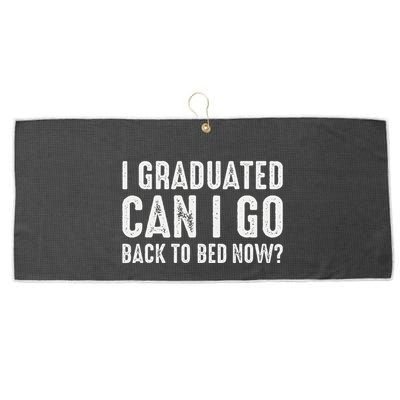 I Graduated Can I Go Back To Bed Now Graduation Large Microfiber Waffle Golf Towel