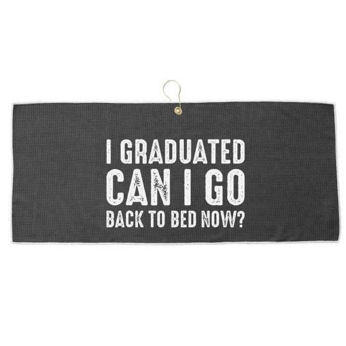 I Graduated Can I Go Back To Bed Now Graduation Large Microfiber Waffle Golf Towel