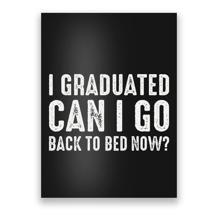 I Graduated Can I Go Back To Bed Now Graduation Poster