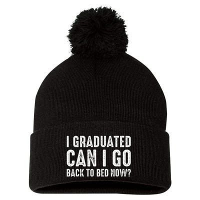 I Graduated Can I Go Back To Bed Now Graduation Pom Pom 12in Knit Beanie