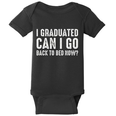 I Graduated Can I Go Back To Bed Now Graduation Baby Bodysuit