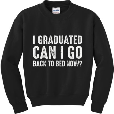I Graduated Can I Go Back To Bed Now Graduation Kids Sweatshirt