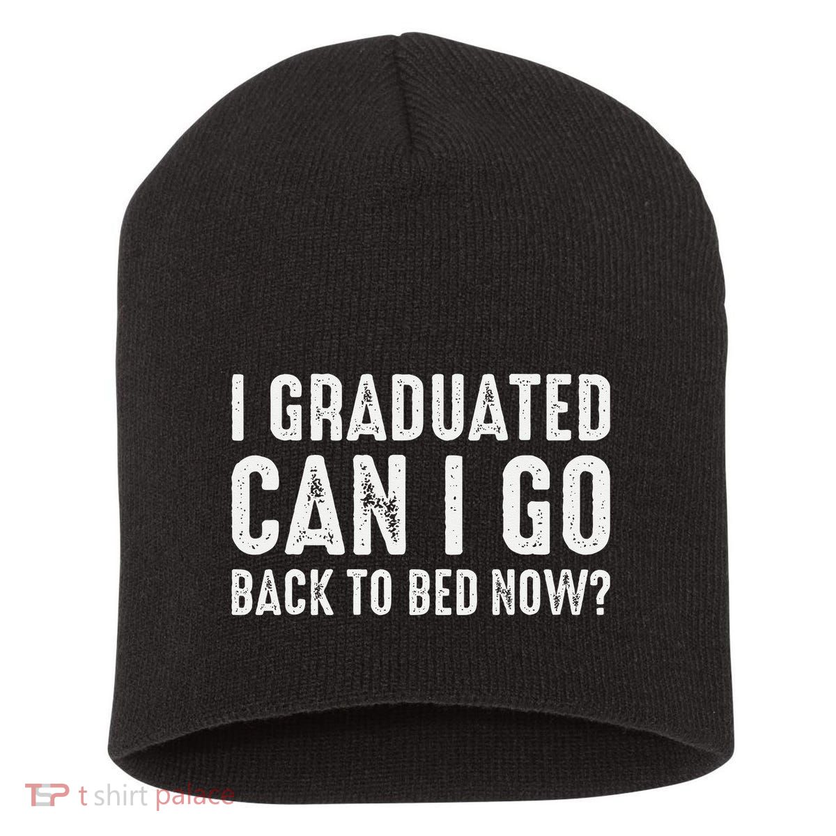 I Graduated Can I Go Back To Bed Now Graduation Short Acrylic Beanie