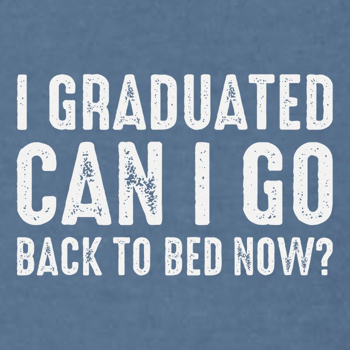 I Graduated Can I Go Back To Bed Now Graduation Garment-Dyed Sweatshirt