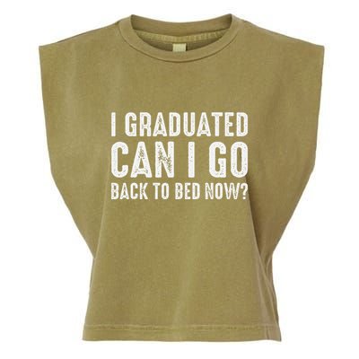 I Graduated Can I Go Back To Bed Now Graduation Garment-Dyed Women's Muscle Tee