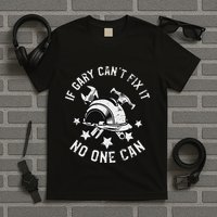 If Gary CanT Fix It No One Can First Name Gary T-Shirt