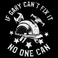 If Gary CanT Fix It No One Can First Name Gary T-Shirt
