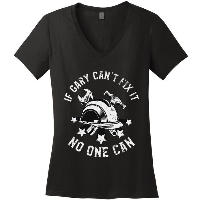 If Gary CanT Fix It No One Can First Name Gary Women's V-Neck T-Shirt