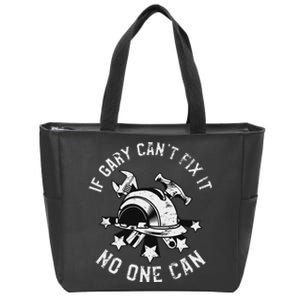 If Gary CanT Fix It No One Can First Name Gary Zip Tote Bag