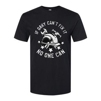 If Gary CanT Fix It No One Can First Name Gary Softstyle CVC T-Shirt