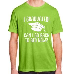 I Graduated Can I Go Back To Bed Now? Graduation Humor Adult ChromaSoft Performance T-Shirt