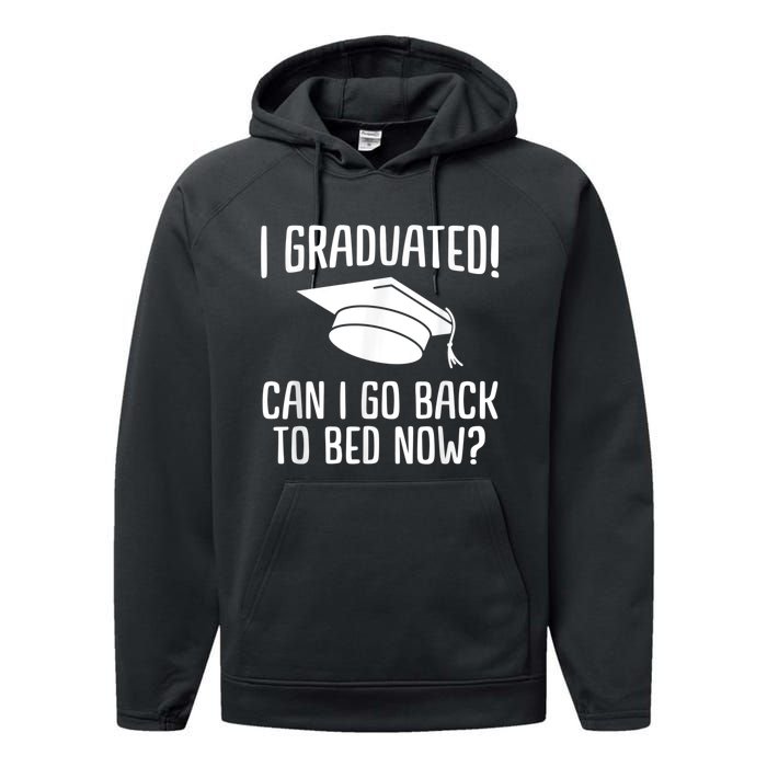 I Graduated Can I Go Back To Bed Now? Graduation Humor Performance Fleece Hoodie