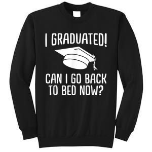 I Graduated Can I Go Back To Bed Now? Graduation Humor Sweatshirt