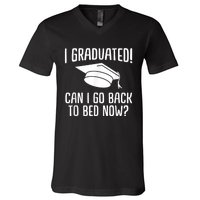 I Graduated Can I Go Back To Bed Now? Graduation Humor V-Neck T-Shirt